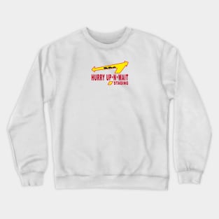 Hurry Up-N-Wait Crewneck Sweatshirt